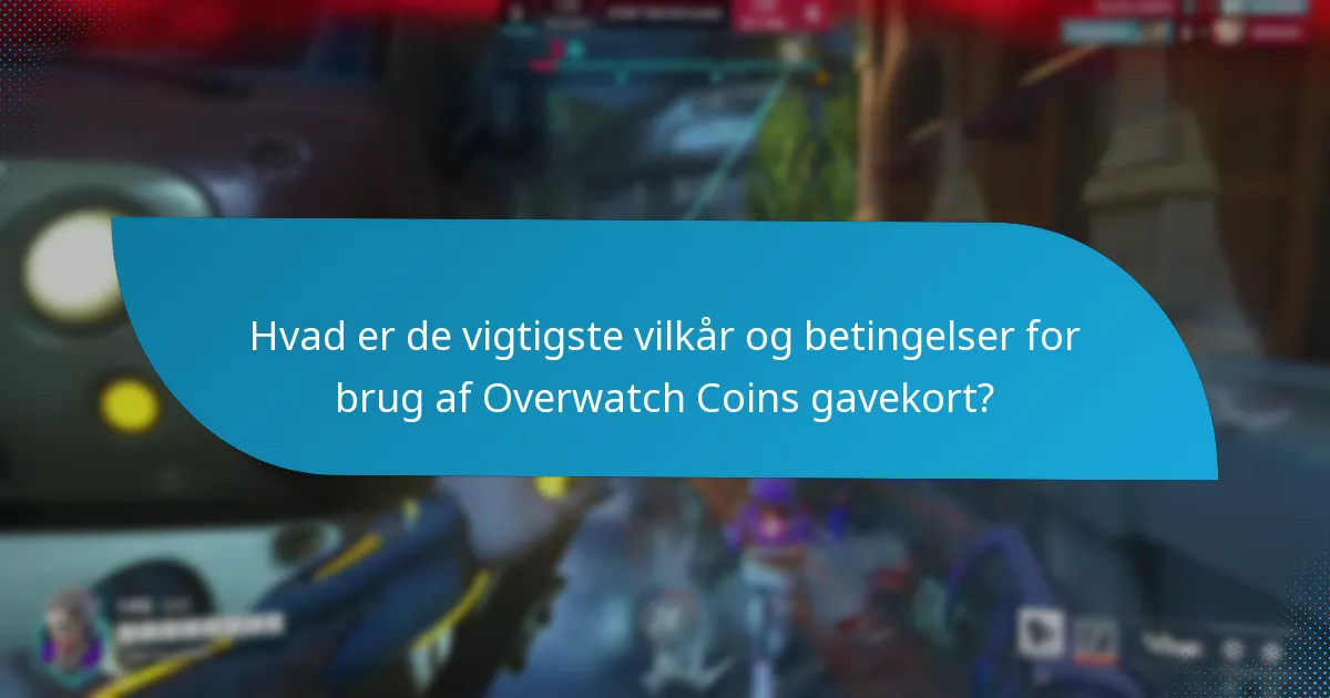 Hvad er de vigtigste vilkår og betingelser for brug af Overwatch Coins gavekort?