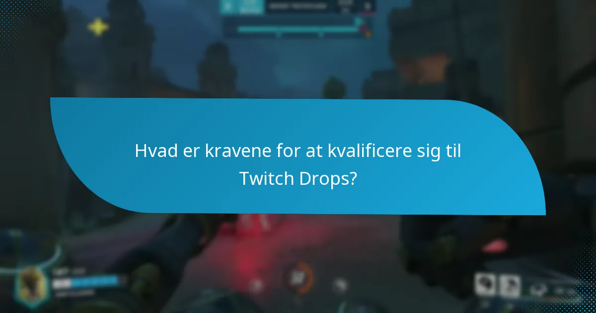Hvad er de almindelige problemer med berettigelse til Twitch Drops?
