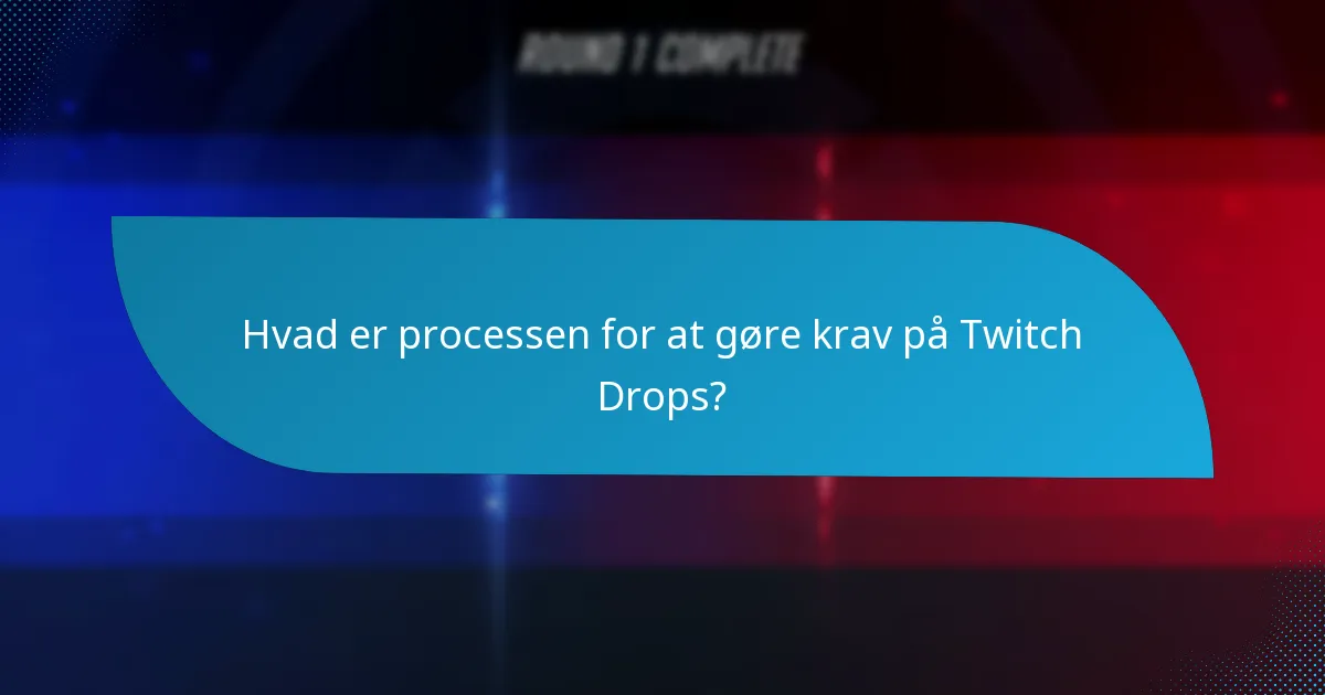 Hvad er kravene for at gøre krav på Twitch Drops?