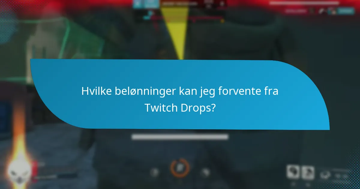 Hvilke belønninger kan jeg forvente fra Twitch Drops?