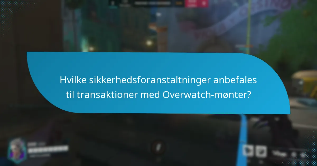 Hvilke sikkerhedsforanstaltninger anbefales til transaktioner med Overwatch-mønter?