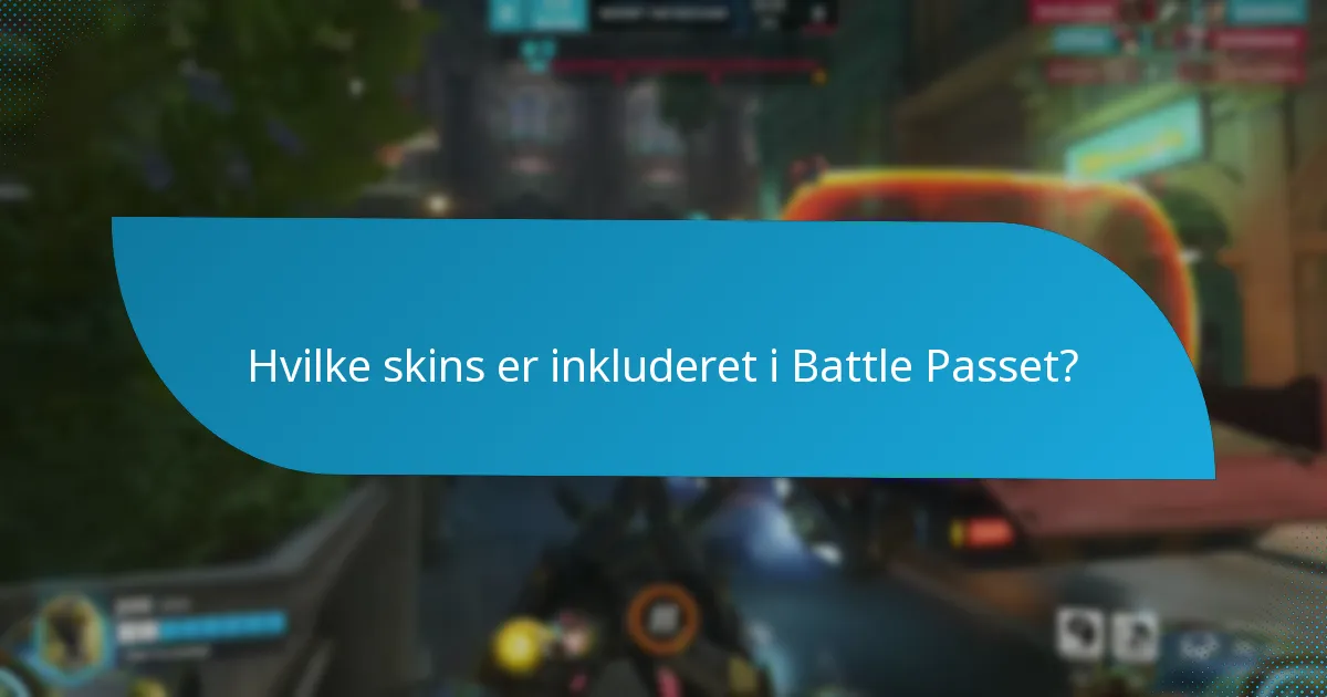 Hvilke skins er inkluderet i Battle Passet?