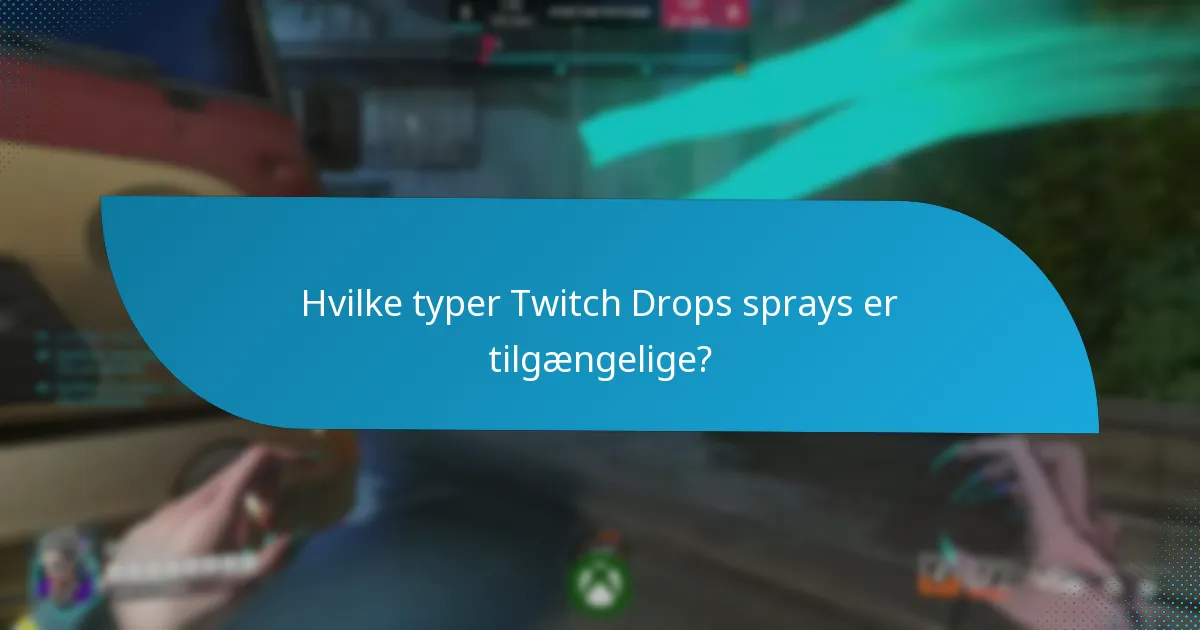 Hvornår er Twitch Drops sprays tilgængelige?