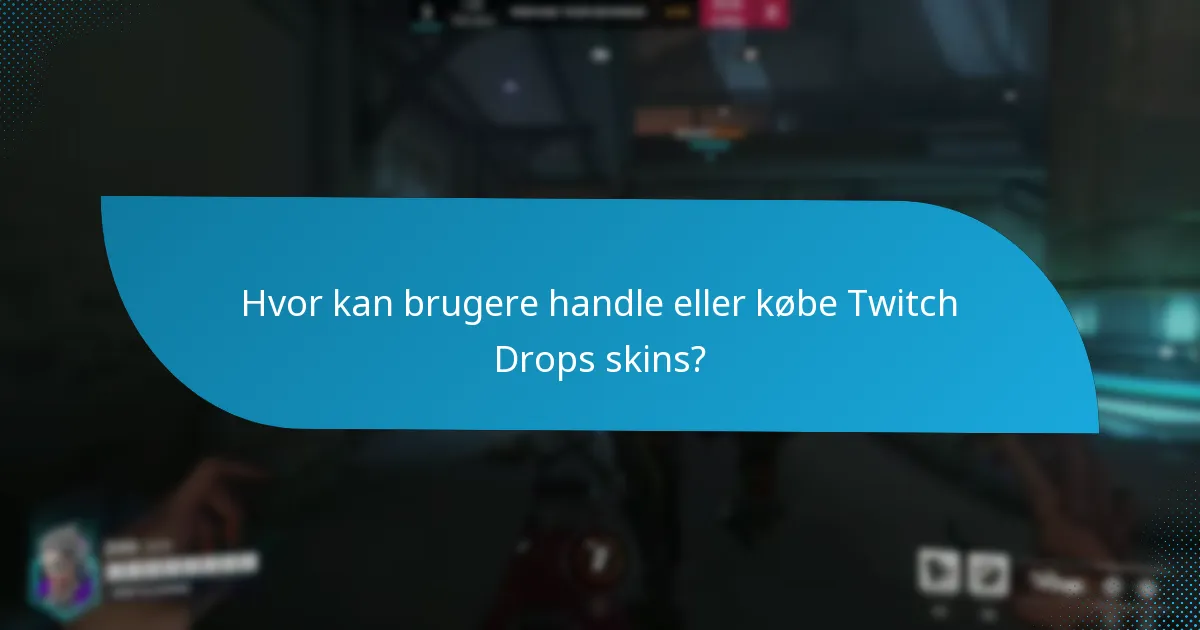 Hvor kan brugere handle eller købe Twitch Drops skins?