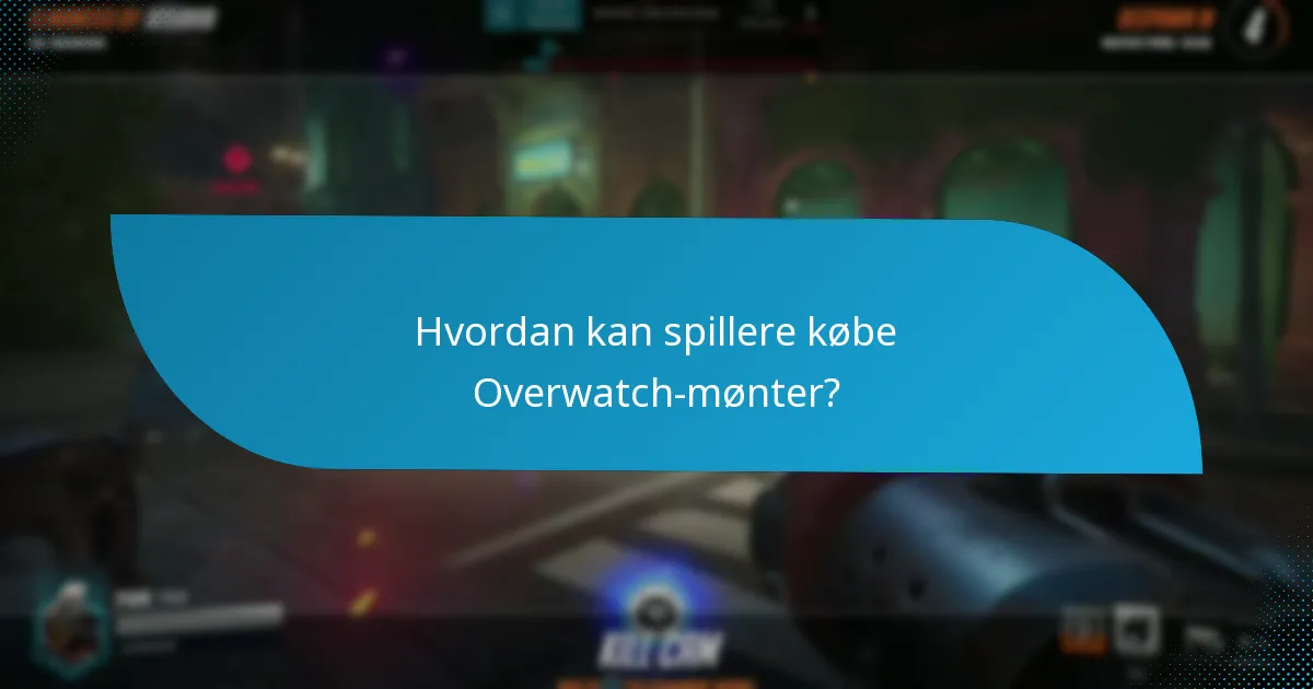 Hvad er fordelene ved at bruge Overwatch-mønter?