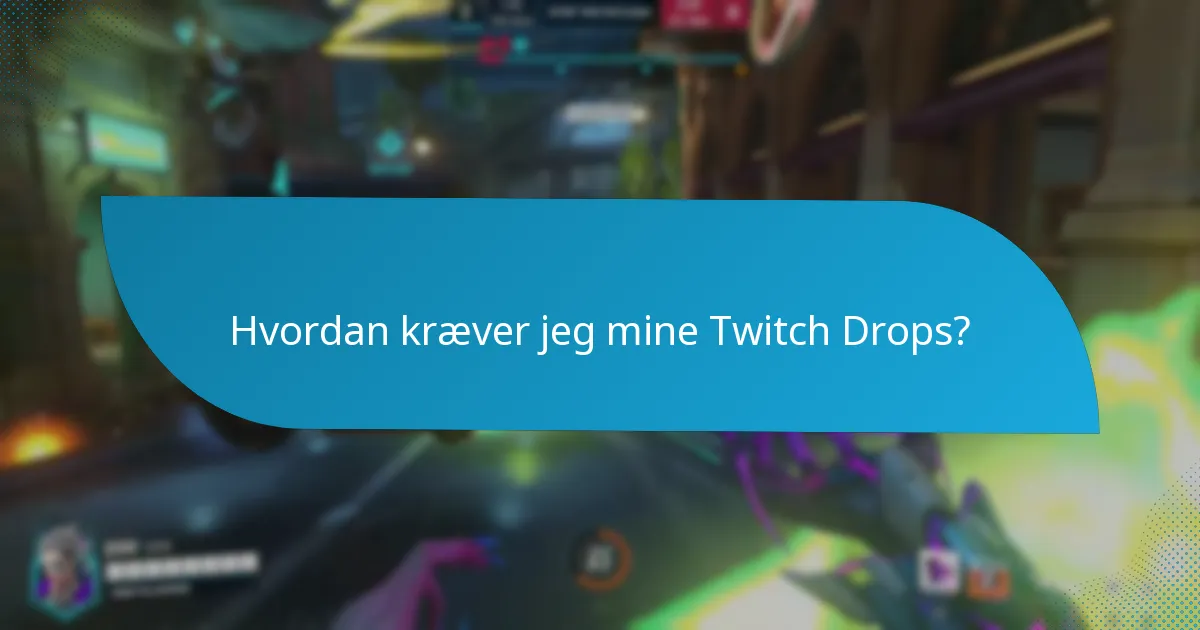 Hvad skal jeg gøre, hvis jeg støder på problemer med Twitch Drops?